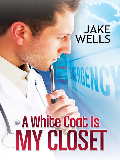 Title details for A White Coat Is My Closet by Jake Wells - Available